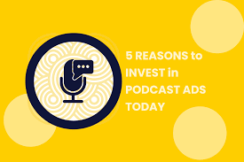 5 Excellent Reasons to Get Started in Podcast Advertising